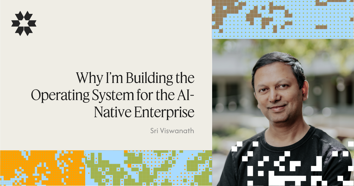 Why I'm Building the Operating System for the AI-Native Enterprise